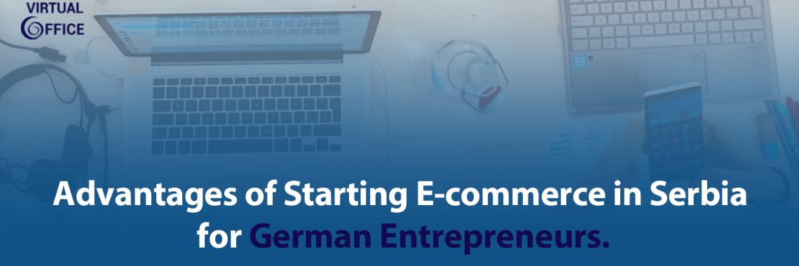 Advantages of Starting E-commerce in Serbia for German Entrepreneurs