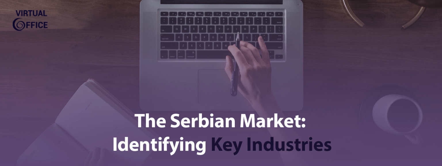 The Serbian Market: Identifying Key Industries Virtual Office Serbia
