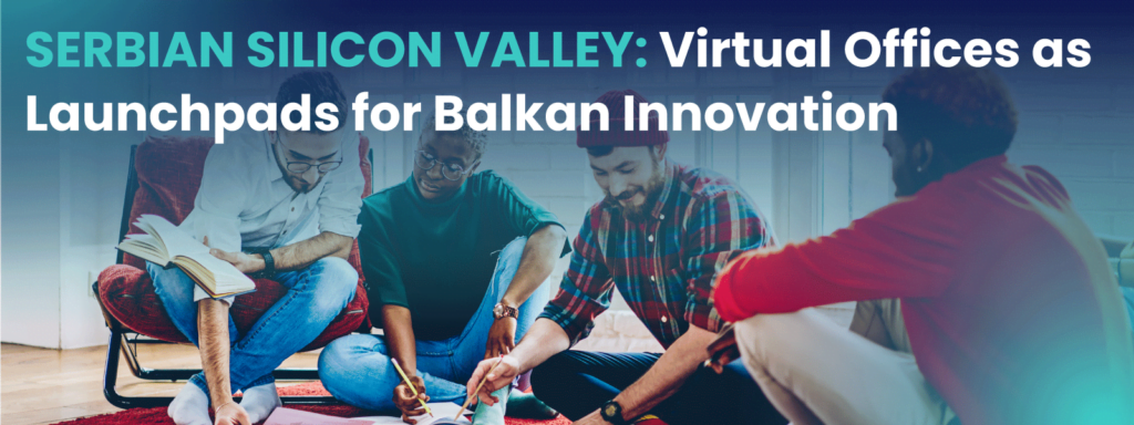 Serbian Silicon Valley: Balkan Innovation I Virtual Office